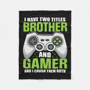 Have Two Titles Brother Gamer Funny Video Game Boy Fleece Blanket