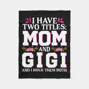 Have two titles mum and gigi happy mothers dayHave Fleece Blanket