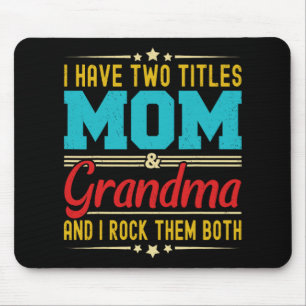Have Two Titles Mum And Grandma Funny Mother's Day Mouse Mat