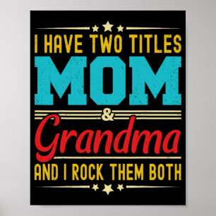 Have Two Titles Mum And Grandma Funny Mother's Day Poster