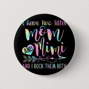 Have Two Titles Mum And Mimi And I Rock Them Both 6 Cm Round Badge
