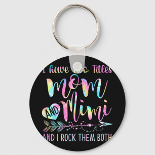 Have Two Titles Mum And Mimi And I Rock Them Both Key Ring