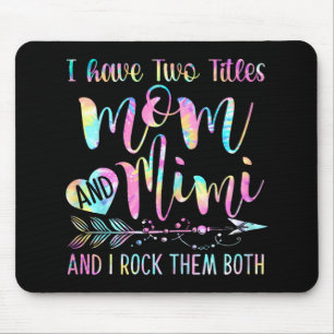 Have Two Titles Mum And Mimi And I Rock Them Both Mouse Mat