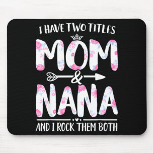 Have two titles mum and nana shirt floral funny mouse mat