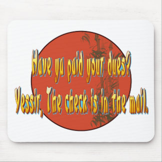 Have ya paid your dues? mouse mat