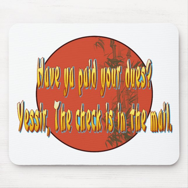 Have ya paid your dues? mouse mat (Front)