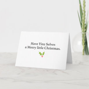 Have Yinz Selves a Merry Little Christmas Holiday Card