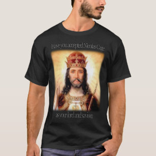 have you accepted Nicolas Cage as your lord and sa T-Shirt