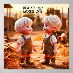 HAVE YOU BEEN FARMING LONG? POSTER