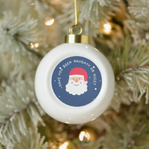 Have You Been Naughty or Nice? Santa's on ornament