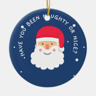 Have You Been Naughty or Nice? Santa's on ornament