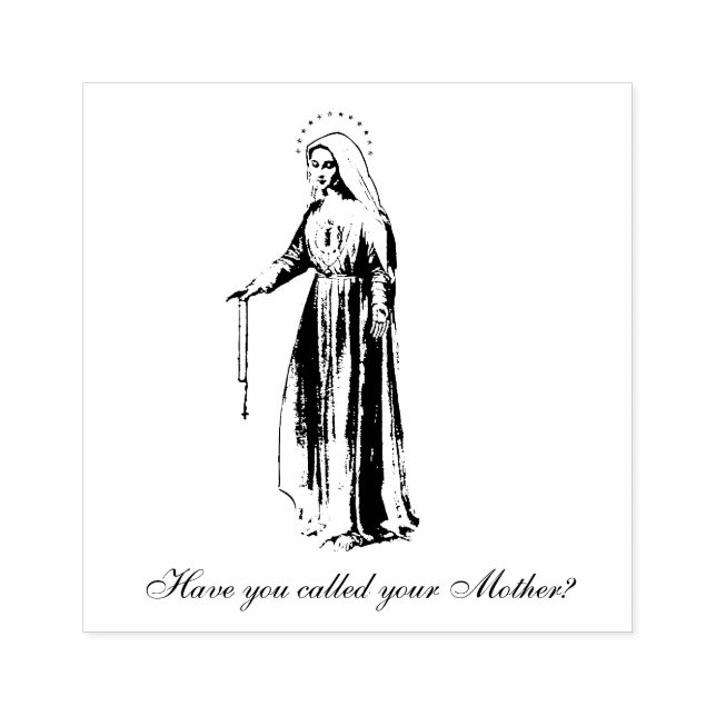 Have you called your Mother Virgin Mary Rubber Stamp (Imprint)