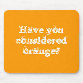 Have you considered orange? mouse mat