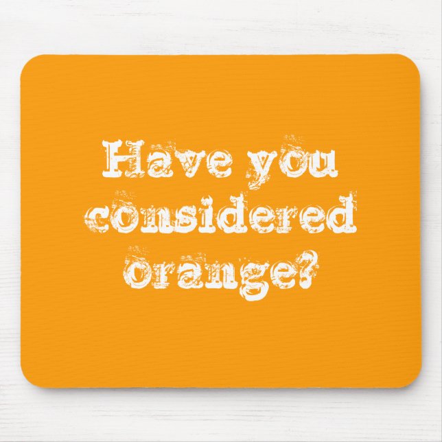 Have you considered orange? mouse mat (Front)