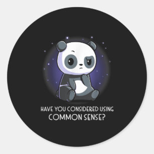 Have You Considered Using Common Sense  Classic Round Sticker