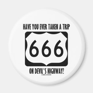 Have You Ever Taken A Trip On Devil's Highway? Magnet