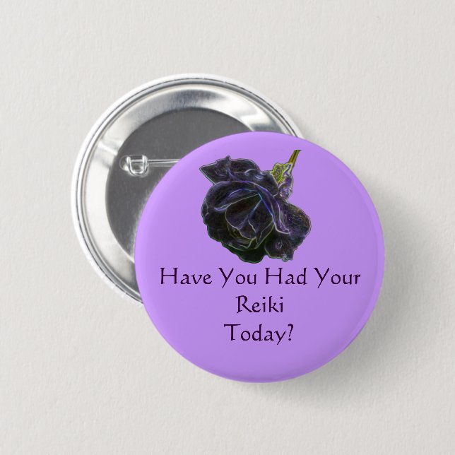 Have You Had Your Reiki Today Rose  6 Cm Round Badge (Front & Back)