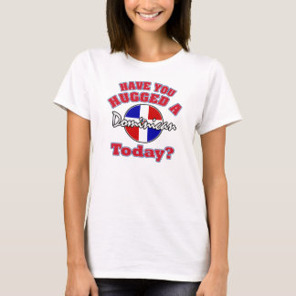 Have you hugged a Dominican today? T-Shirt
