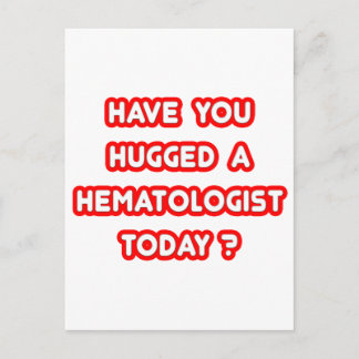 Have You Hugged A Haematologist Today? Postcard