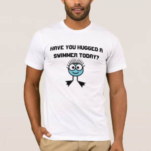 Have you hugged a swimmer today? T-Shirt