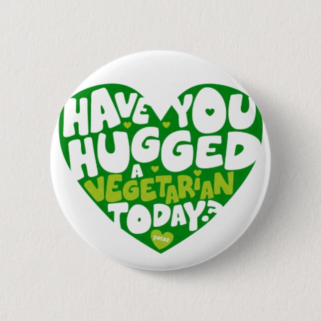 Have you hugged a vegetarian today? 6 cm round badge (Front)