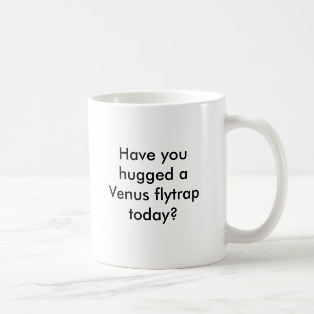 Have you hugged a Venus flytrap today? Coffee Mug (Right)