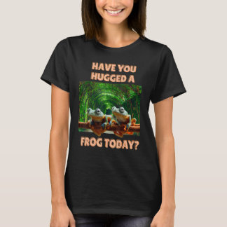 Have you hugged orange toed tree frog cute froggy T-Shirt