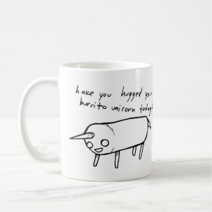 have you hugged your burrito unicorn today? coffee mug