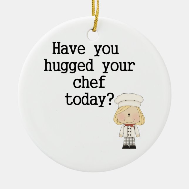 Have You Hugged Your Chef (female) Ceramic Tree Decoration (Front)