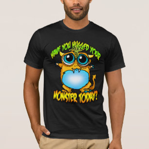 Have you hugged your moster today? T-Shirt