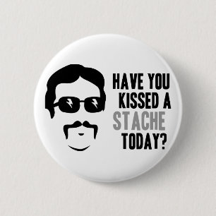 Have You Kissed a Stache Today 6 Cm Round Badge