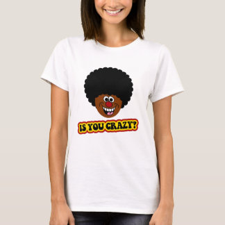 Have you lost your mind T-Shirt