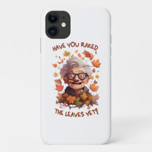 Have You Raked The Leaves Yet iPhone 11 Case