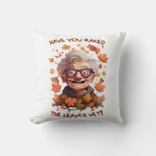 Have You Raked The Leaves Yet Cushion