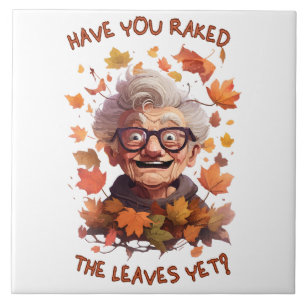 Have You Raked The Leaves Yet Tile