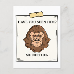 Have You Seen Bigfoot Me Neither Cryptozoology Postcard