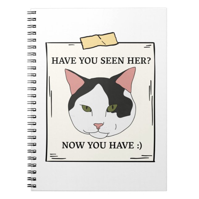 Have You Seen Cat Now You Have Pet Wanted Notebook (Front)