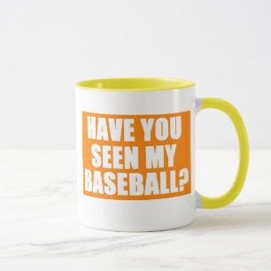 Have You Seen My Baseball? Mug