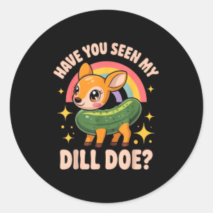 Have You Seen My Dill Doe_ Funny Animal Lovers Rai Classic Round Sticker