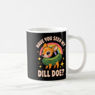 Have You Seen My Dill Doe_ Funny Animal Lovers Rai Coffee Mug