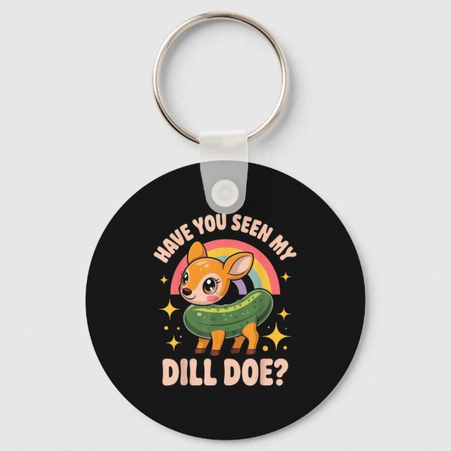 Have You Seen My Dill Doe_ Funny Animal Lovers Rai Key Ring (Front)
