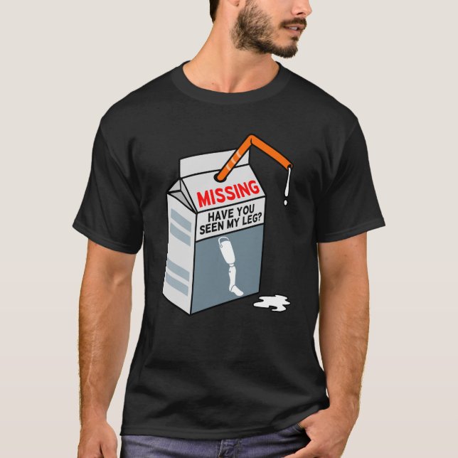 Have You Seen My Leg Fun Amputee Prosthetic T-Shirt (Front)