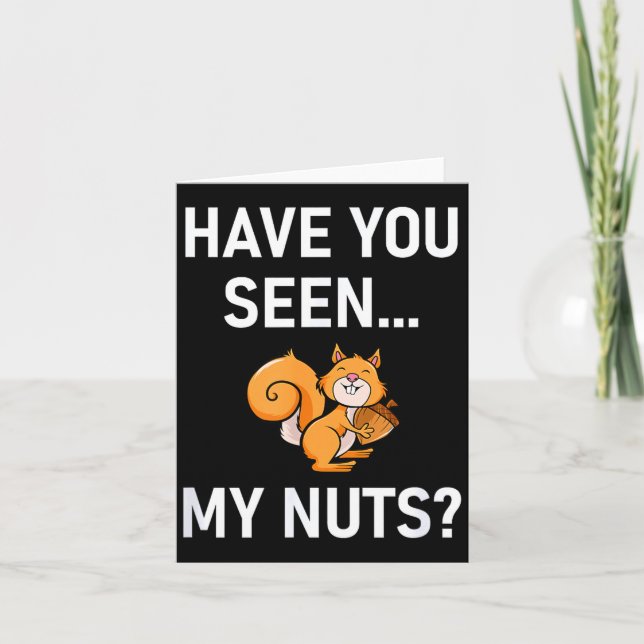 Have You Seen My Nuts, Squirrel Pun Funny, Jokes,  Card (Front)