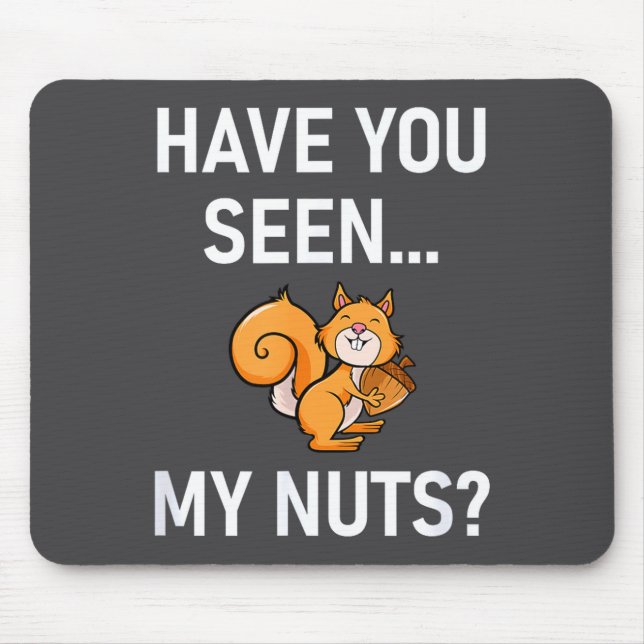 Have You Seen My Nuts, Squirrel Pun Funny, Jokes,  Mouse Mat (Front)