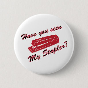 Have you seen my stapler? 6 cm round badge