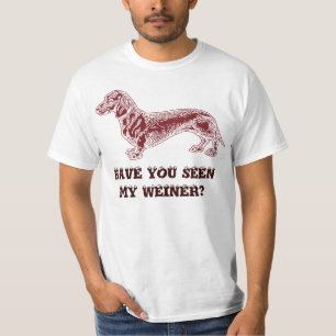 Have you seen My Weiner? T-shirts