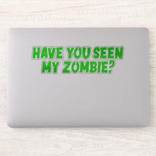 Have You Seen My Zombie 
