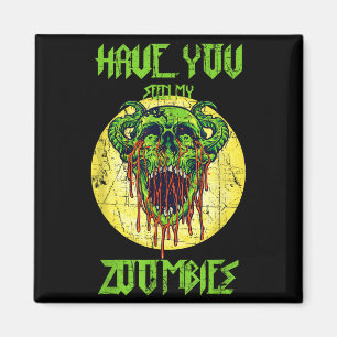 Have you seen my zombie scary zombies magnet
