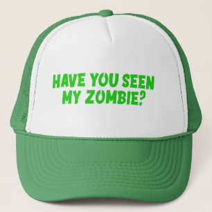 Have You Seen My Zombie Trucker Hat
