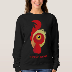 Have You Seen This Chicken Chickenot Be Found Chic Sweatshirt